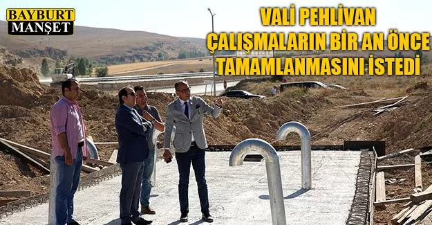 Vali Pehlivan, Çalışmaların Bir An Önce Tamamlanmasını İstedi