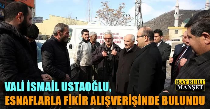 Vali Ustaoğlu, Esnaflarla Fikir Alışverişinde Bulundu