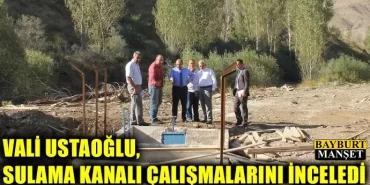 Vali Ustaoğlu, sulama kanalı çalışmalarını inceledi