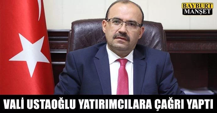 Vali Ustaoğlu Yatırımcılara Çağrı Yaptı