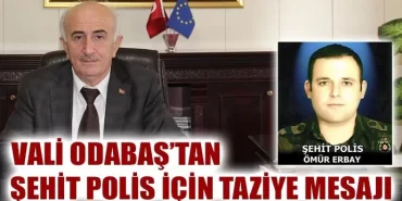 Vali Yusuf Odabaş’tan Şehit Polis İçin Taziye Mesajı