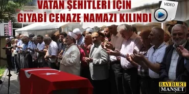 Vatan Şehitleri için gıyabi cenaze namazı kılındı