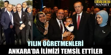 Yılın Öğretmenleri Ankara’da ilimizi temsil ettiler