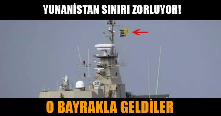 Yunanistan sınırı zorluyor! O bayrakla geldiler