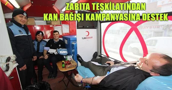 Zabıta Teşkilatından Kan Bağışı Kampanyasına Destek